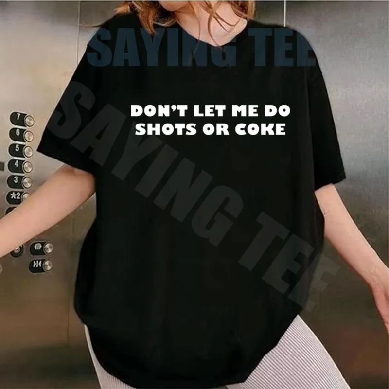 Don't Let Me Do Shots or Coke T-Shirt Y2k Streetwear Personalisierter Neuartiger Spruch-T-Shirt Humor Lustiger Witz Outdoor-Kleidung Damen Herren – Detail 8
