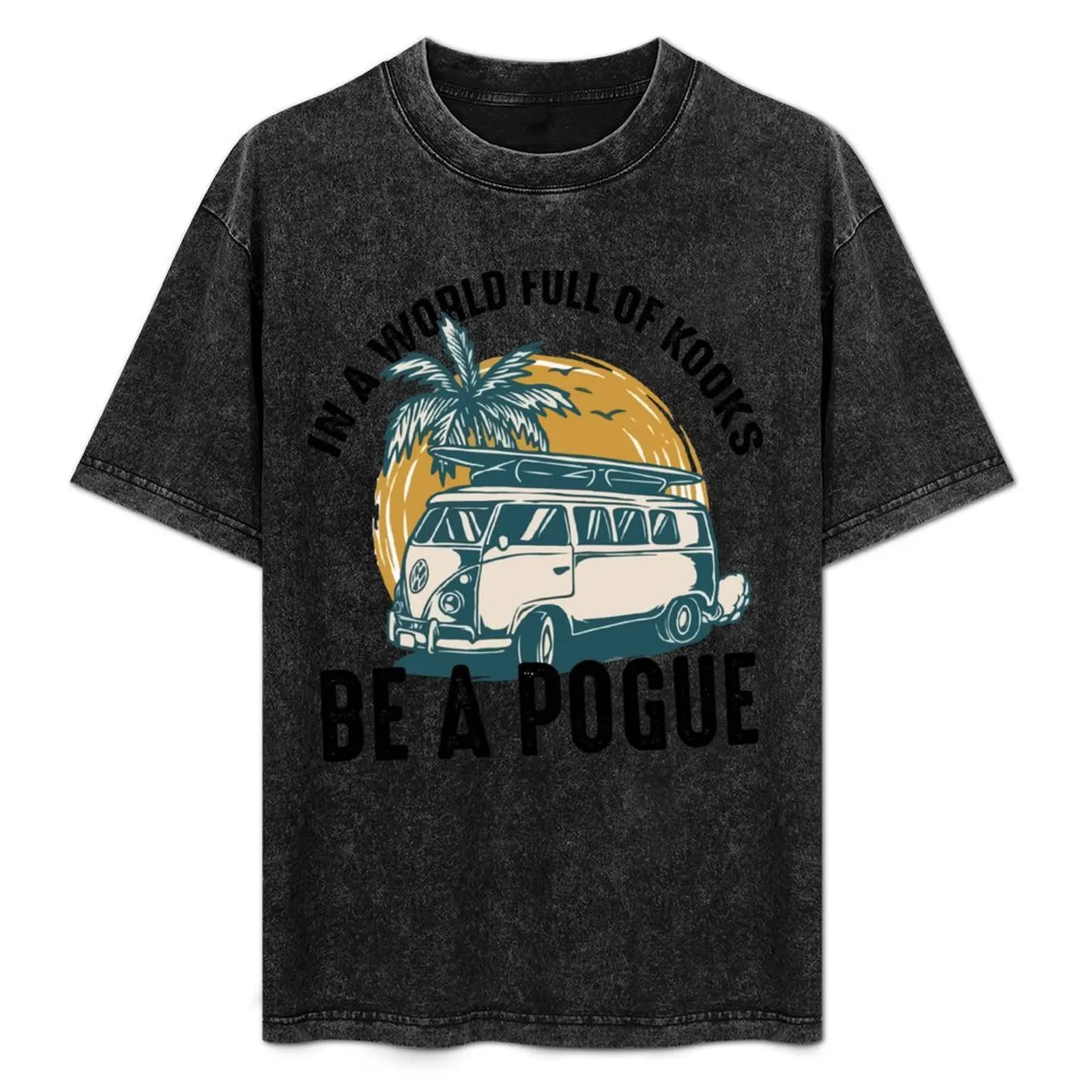 Retro Vintage In A World Full Of Kooks Be A Pogue T-Shirt Short sleeve tee sweat new edition mens t shirts casual stylish