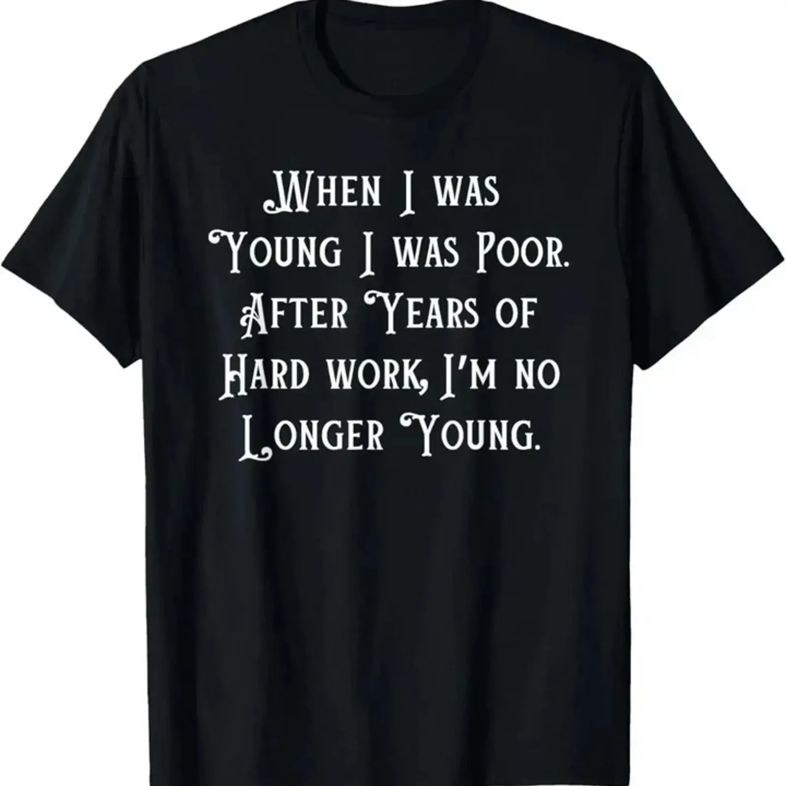 When I was young poor work hard still funny T shirt  vintage Washed Comfortable Versatile Top For Everyday Wear