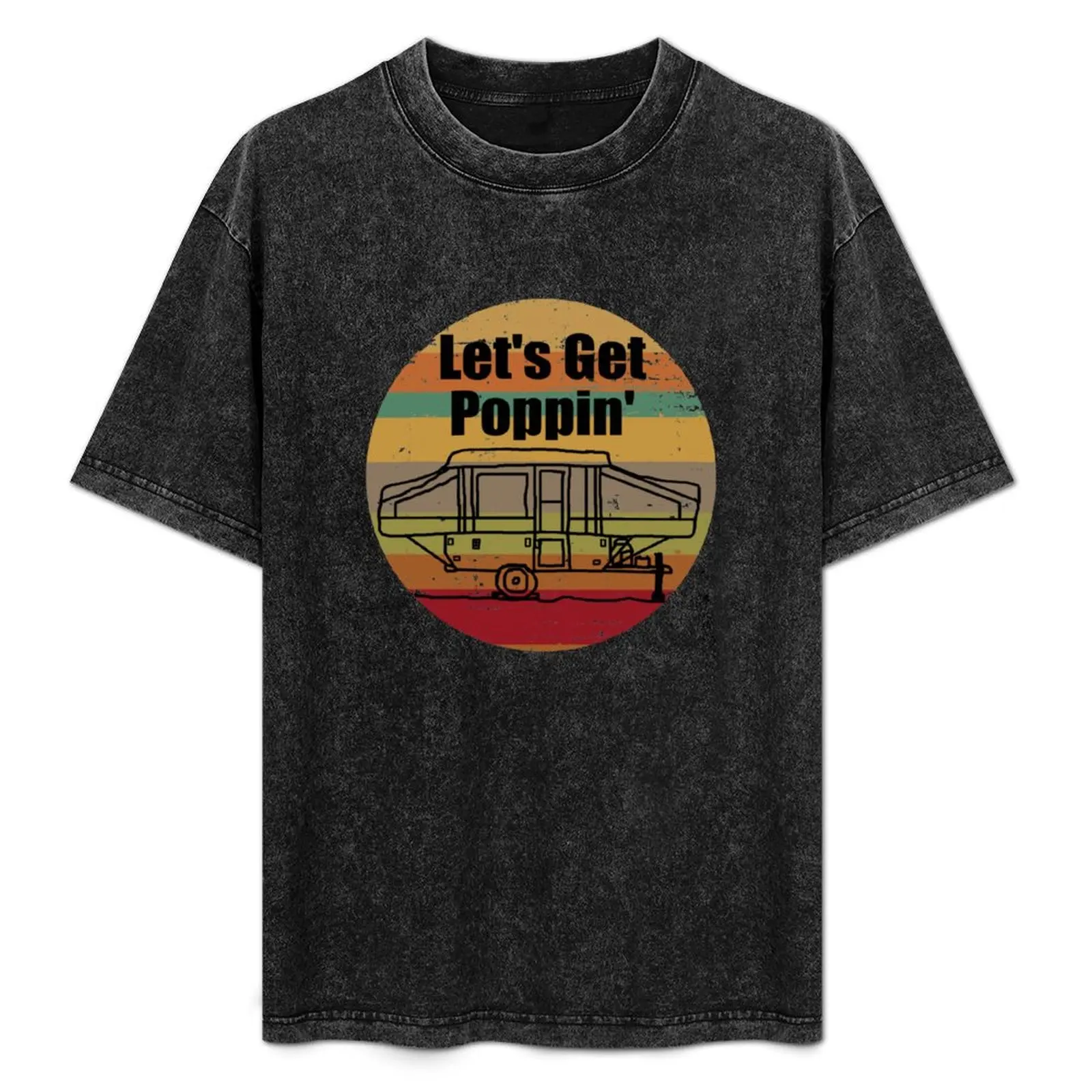 

Let's Get Poppin' Camping Gift Pop Up Camper Retro T-Shirt quick drying blue lock men graphic t shirts
