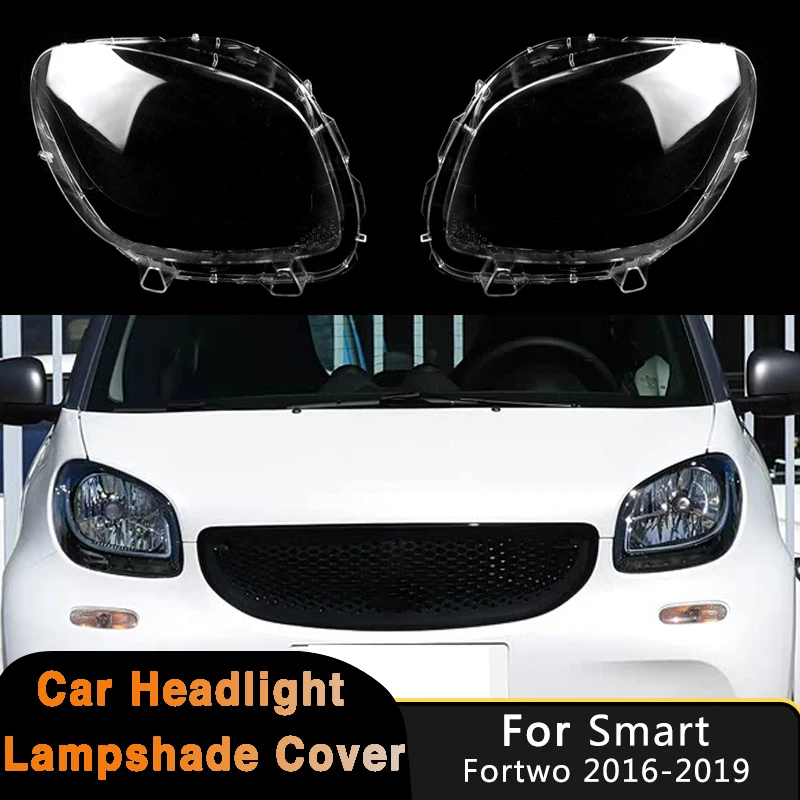 For Mercedes-Benz Smart Fortwo Forfour 2016-2020 Headlight Cover Shell Transparent Lens Replace Original Lampshade Headlamp Cap
