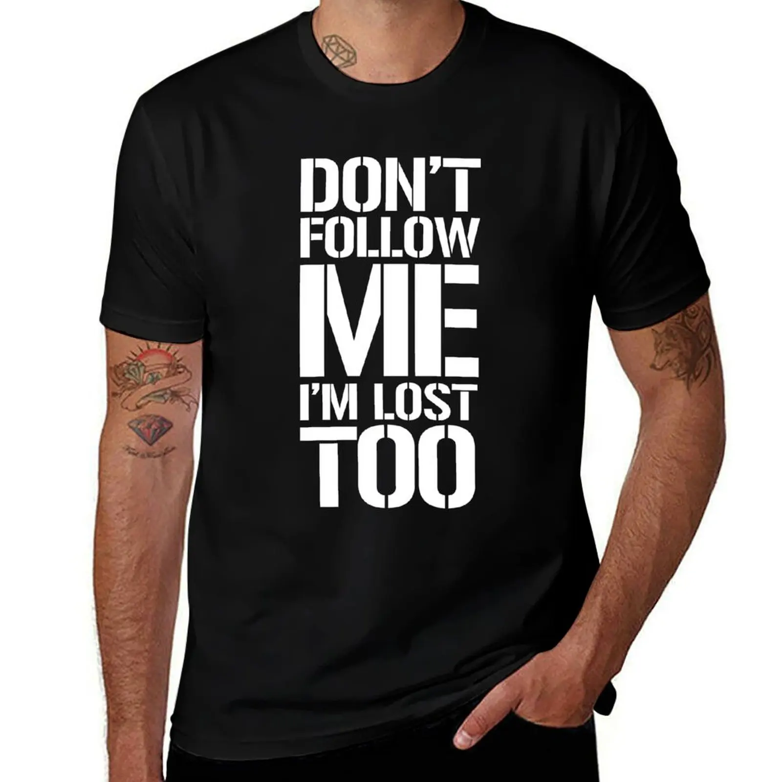 don’t follow me Im lost too - white text T-Shirt cute tops shirts graphic mens graphic t-shirts