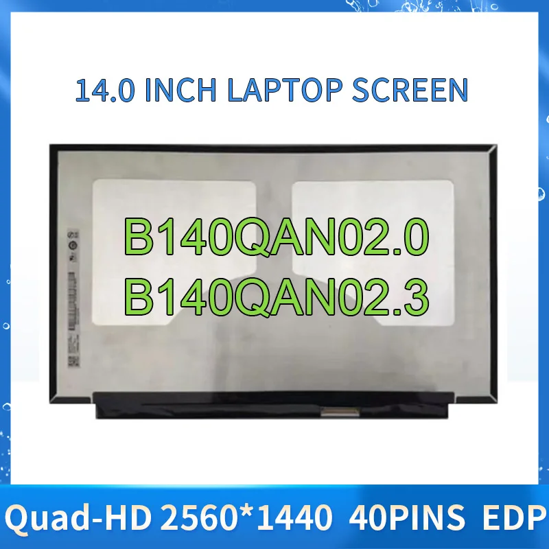 

Original New 14.0" LED LCD Screen For AUO B140QAN02.0 B140QAN02.3 B140QAN02 QHD 2560x1440 eDP 40 Pins Non-touch Display Matrix