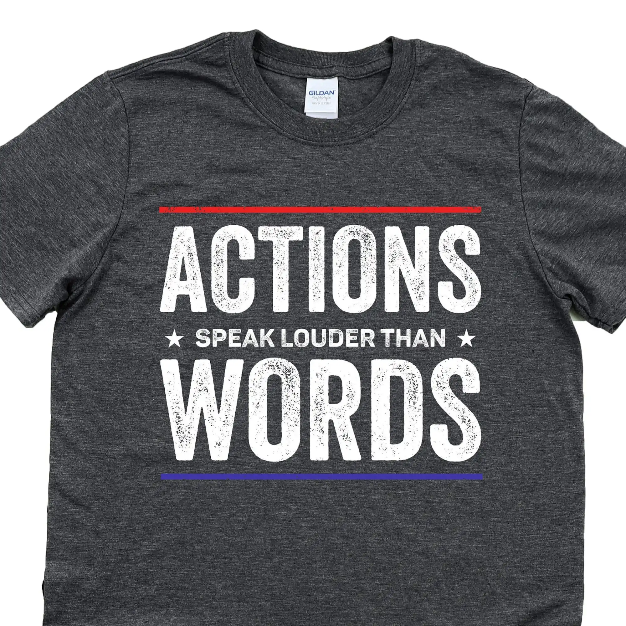 Actions speak louder than words, proverb shirt, clever sayings aphorisms, statement political protest