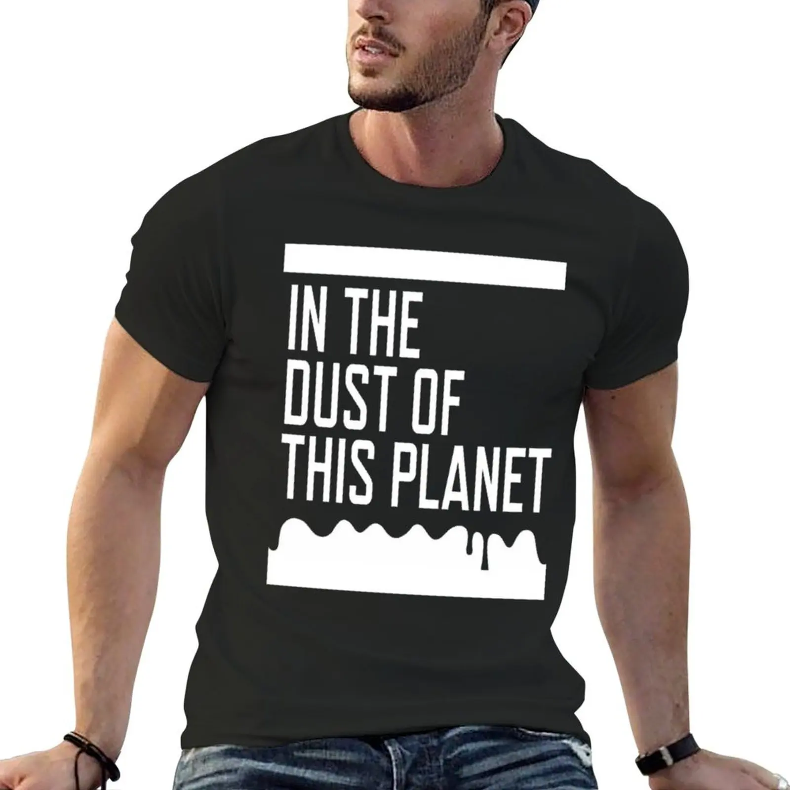

IN THE DUST OF THIS PLANET SHIRT T-Shirt graphic t shirts luxury t-shirt shirts graphic plain black t shirts men