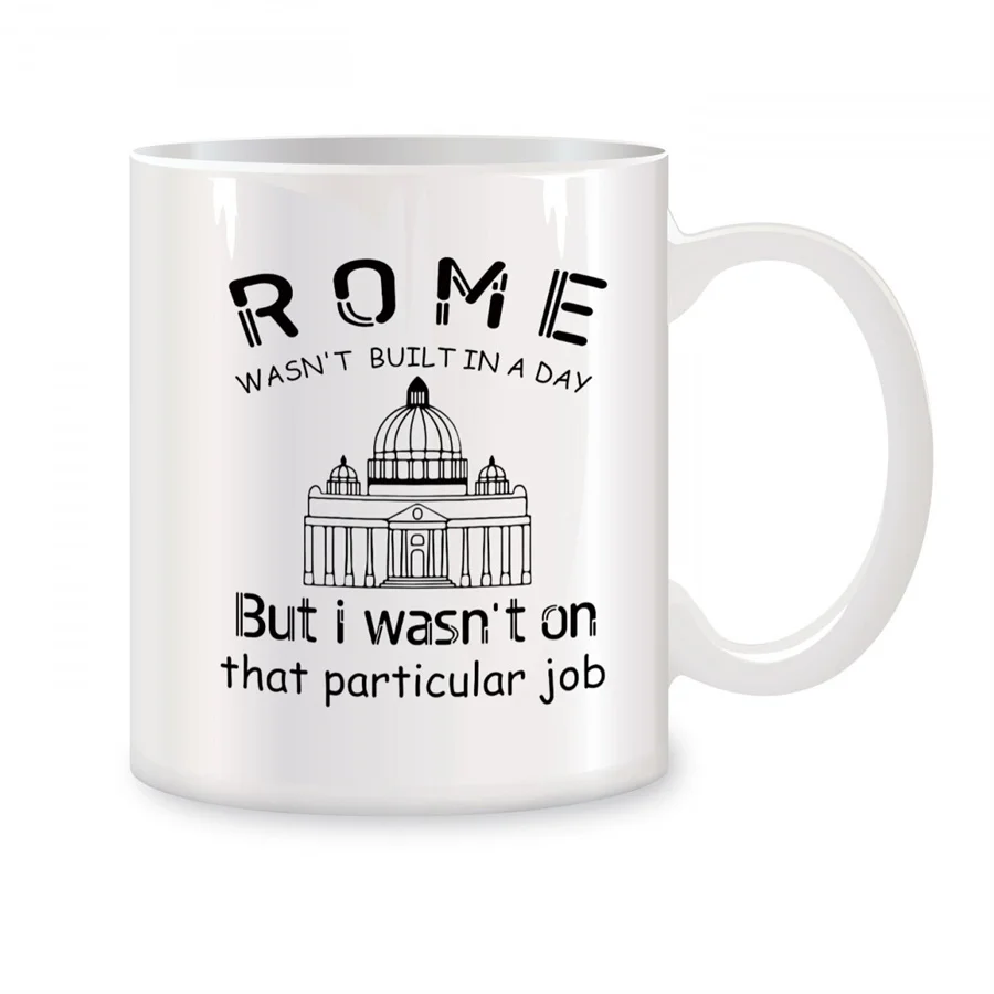 

Rome Wasn't Built in a Day Funny Mugs For Project Engineer, Foreman Birthday Gifts Novelty Coffee Ceramic Tea Cups White 11 oz