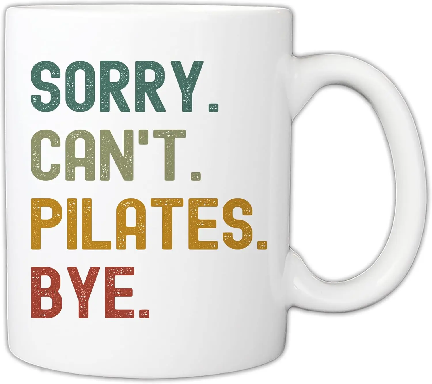 Gift For Pilates Lovers - Funny Sorry Can’t Pilates Bye 11oz Mug