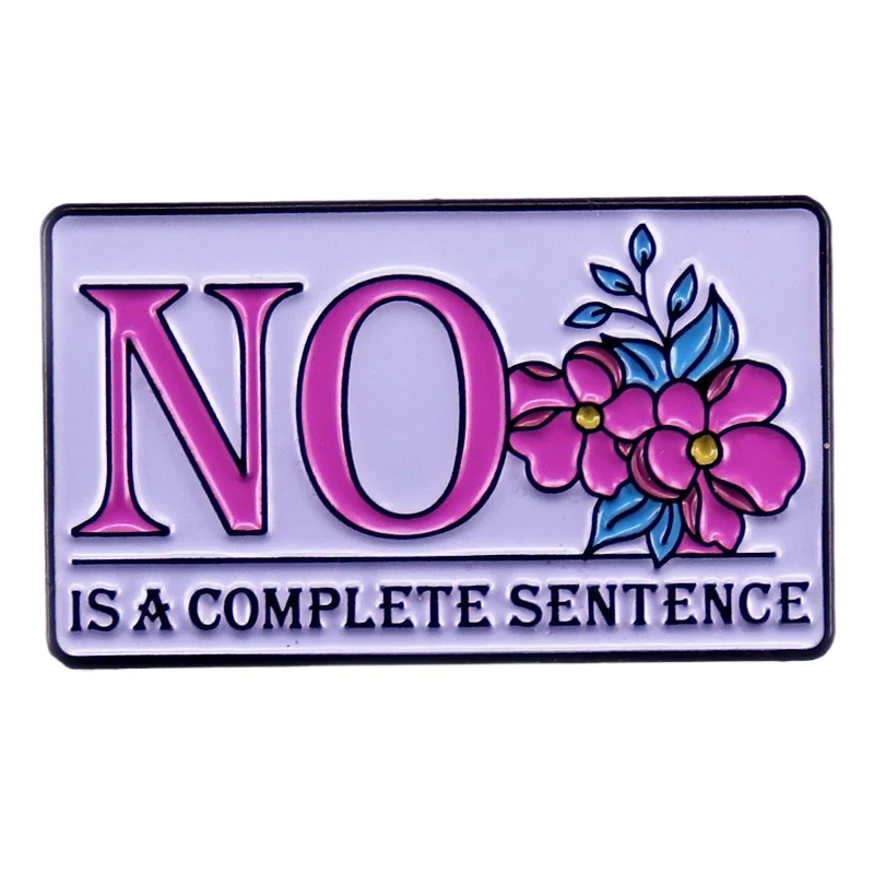 1 pièce NO est une phrase complète, Broche florale féministe de déclaration de limites, Accessoire esthétique pour femmes qui les renforce, pour le quotidien
