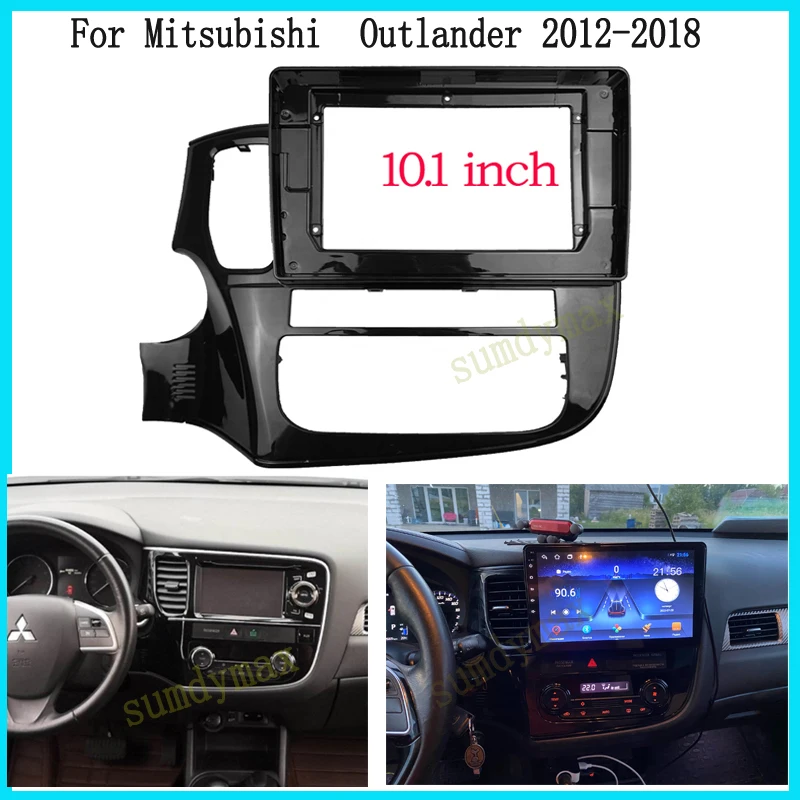 2 DIN 10.1inch big screen android Car Radio Fascia for MITSUBISHI Outlander 2015 2016 2017 2018 2019 Dashboard Frame