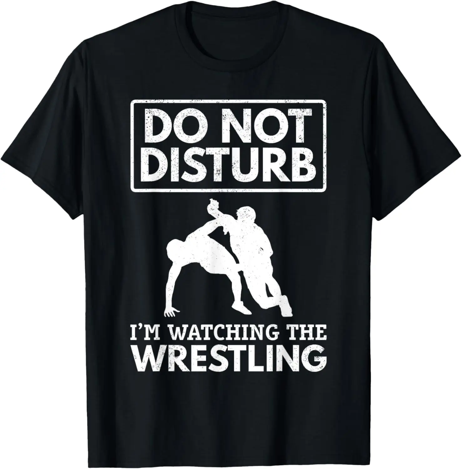 Wrestle Wrestler I Do Not Disturb I'm Watching The Wrestling T-Shirt