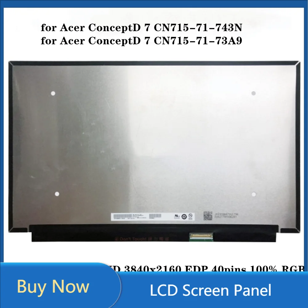 

15.6 Inch for Acer ConceptD 7 CN715-71-743N CN715-71-73A9 Laptop LCD Screen Panel IPS UHD 3840x2160 EDP 40pins 100% RGB