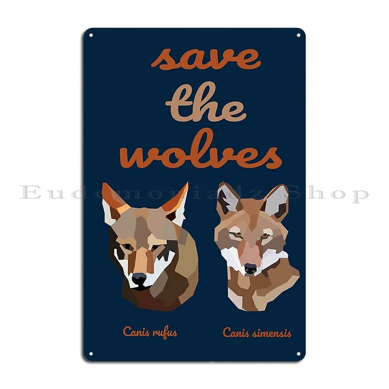 Save The Wolves Conservation Of Endangered Species Metal Sign Rusty Sign Designs Designing Garage Tin Sign Poster