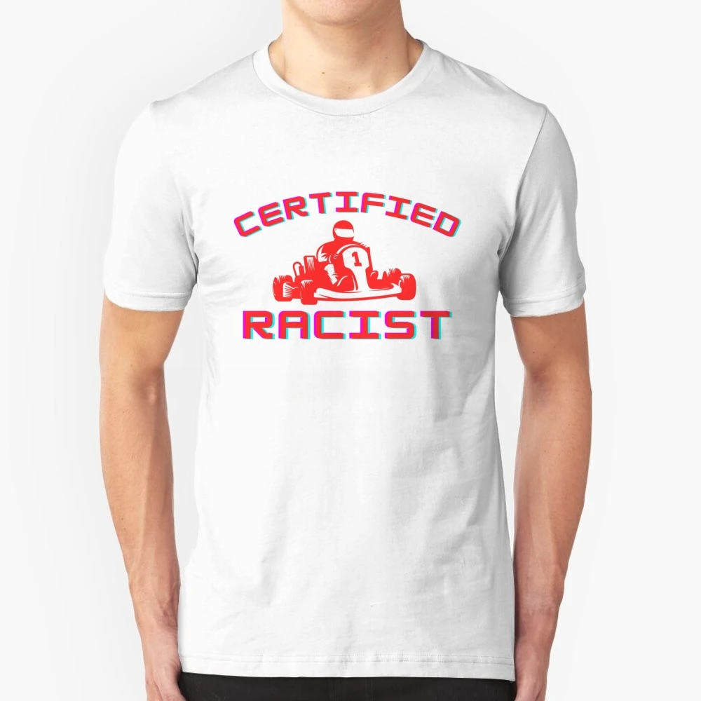 Tee Racism Certified Racist Meme Cars Professional Racist Car Racer Racing Funny Certified Racist T Shirt