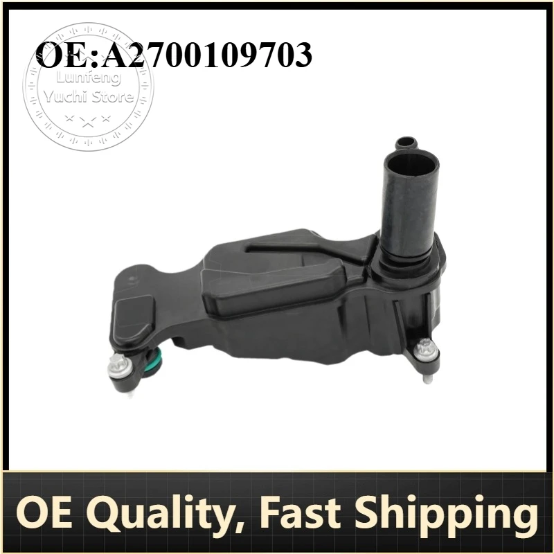 

P/N: A2700109703 - Oil-Air Separator for Mercedes-Benz C W/A/C/S205, E W/S213/A238, GLC X253, GLE C167, GLK X204, SLC/SLK R172