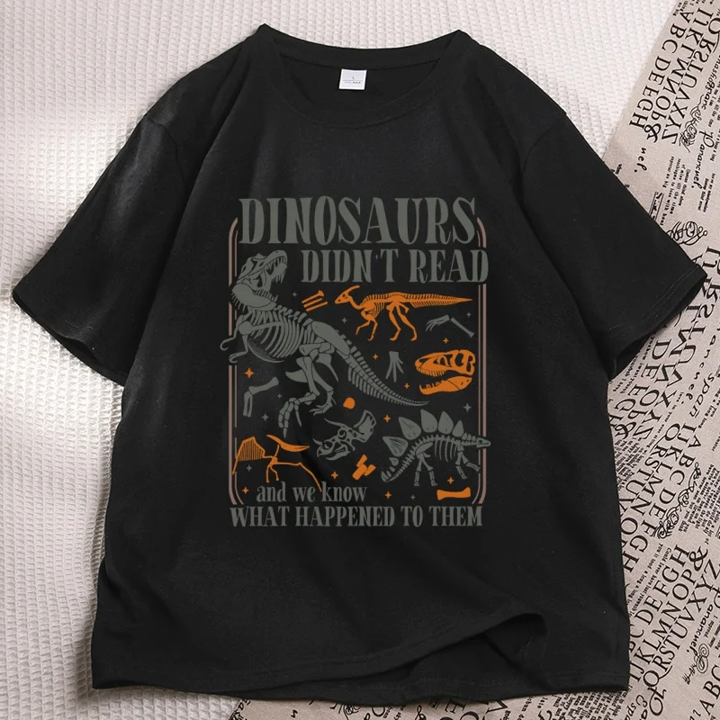 Funny Dinosaurs Didn't Read  T-Shirt Men Women Cotton Short Sleeve Tshirt Book Lover Teacher Casual Round Neck Printed Tops