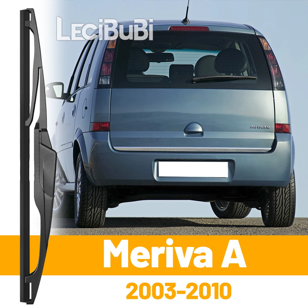 Para Opel Meriva A 2003-2010 2004 2005 2006 2007 2008 limpiaparabrisas trasero limpiaparabrisas puerta trasera limpiaparabrisas Accesorios