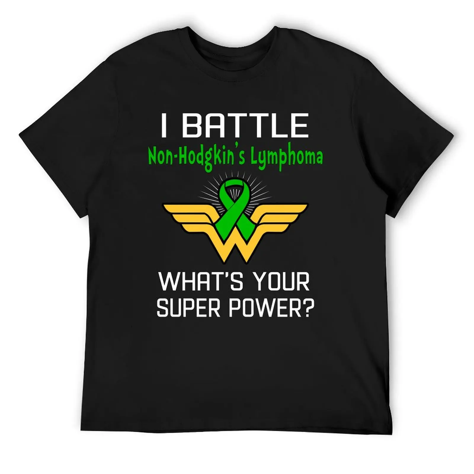 I Battle Non-Hodgkin's Lymphoma What's Your Super Power Support Non-Hodgkin's Lymphoma Warrio T-Shirt