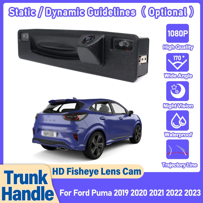 

Динамическая траекторическая камера заднего вида для Ford Puma 2019 2020 2021 2022 2023, объектив «рыбий глаз» HD CCD, камера ночного видения с ручкой багажника