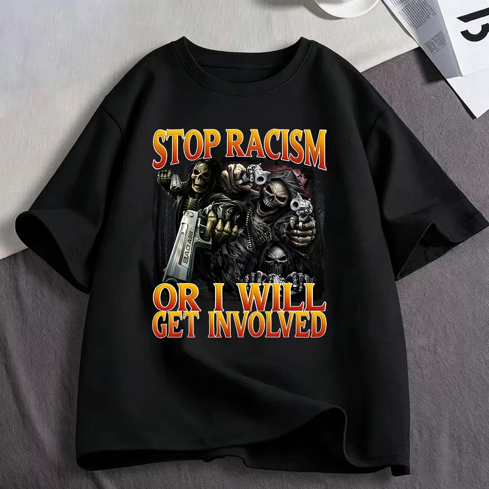 Stop Racism or I Will Ger Involved T Shirts Grim Reaper Skull Funny Graphic T-shirt Men's Clothing Cotton Short Sleeve T-shirts