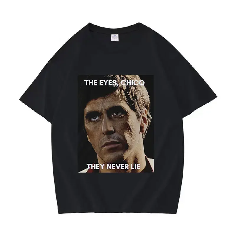 Movie Al Pacino Scarface The Eyes Chico Meme T-Shirt Men Hip Hop Retro Short Sleeve T Shirts Clothing O-Neck 100% Oversized Tees