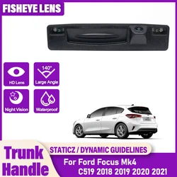 Full HD Trunk Handle Camera For Ford Focus Mk4 C519 2018 2019 2020 2021 CCD Night Vision Backup Reverse Rear View Camera