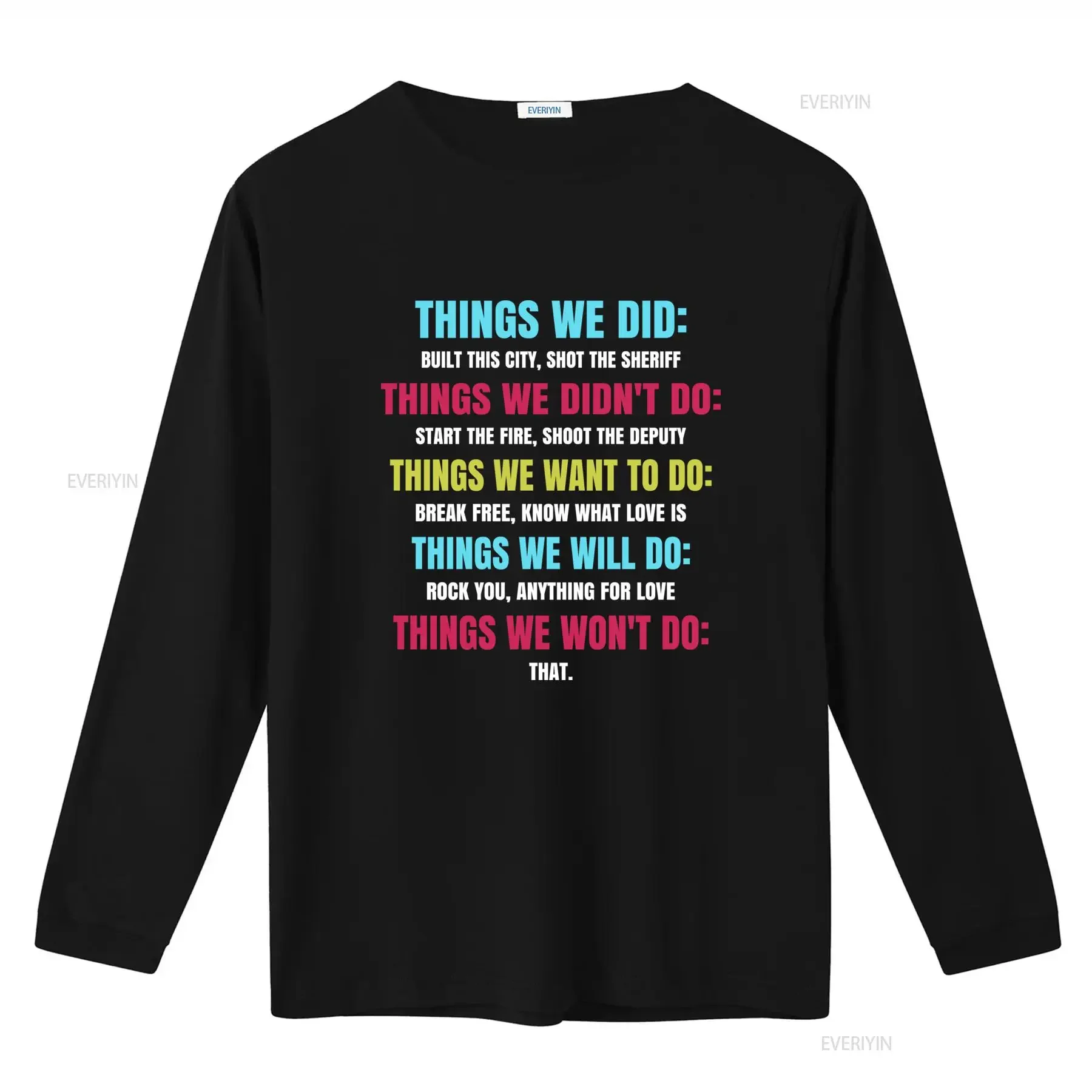 Things We Did T Shirt Built City Shot Sheriff Didn't Start Fire Won't Do That Want Break Free Know Love Will Rock You vintage