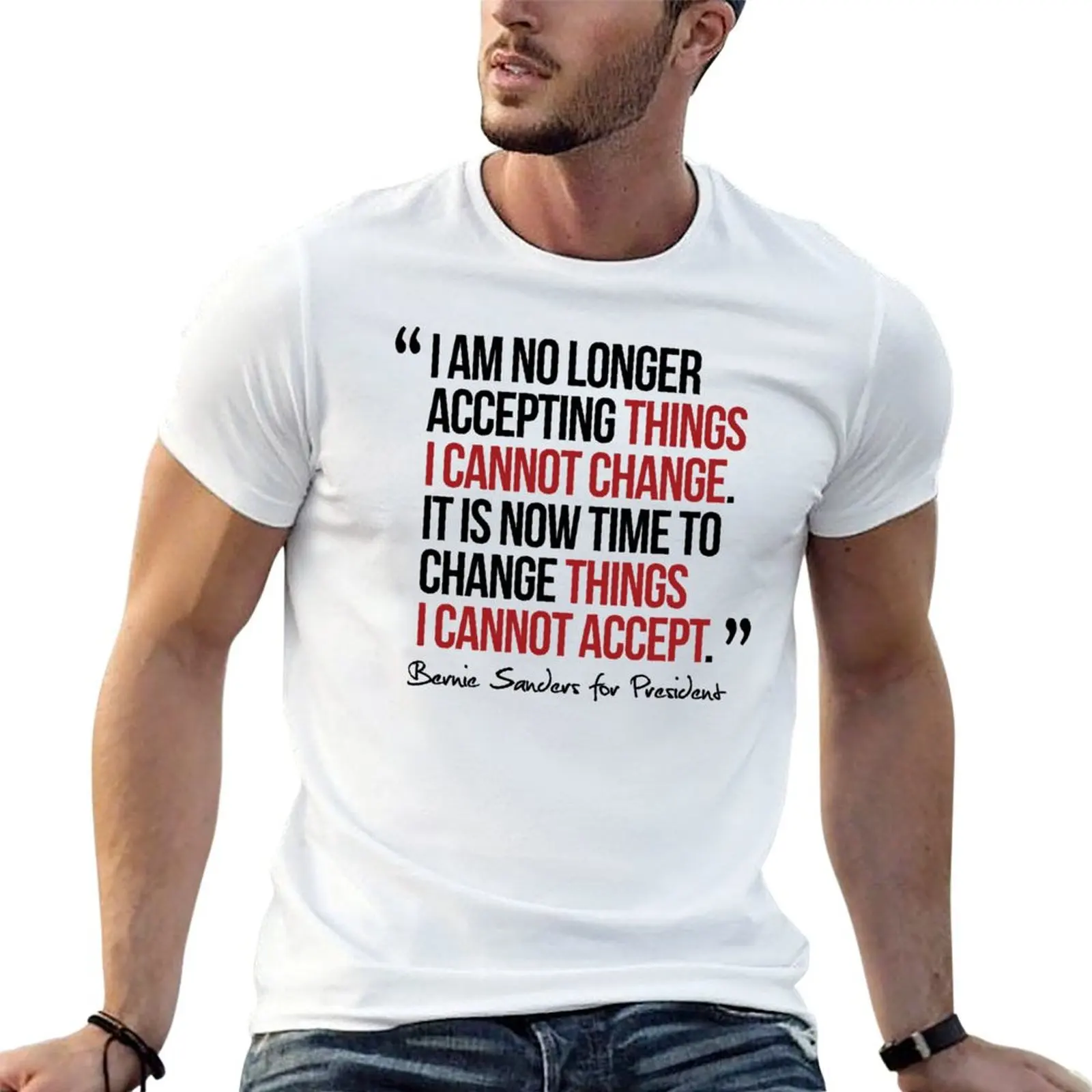 

It is now time to change things I cannot accept T-Shirt t shirt for man cotton t shirt pack T-Shirt