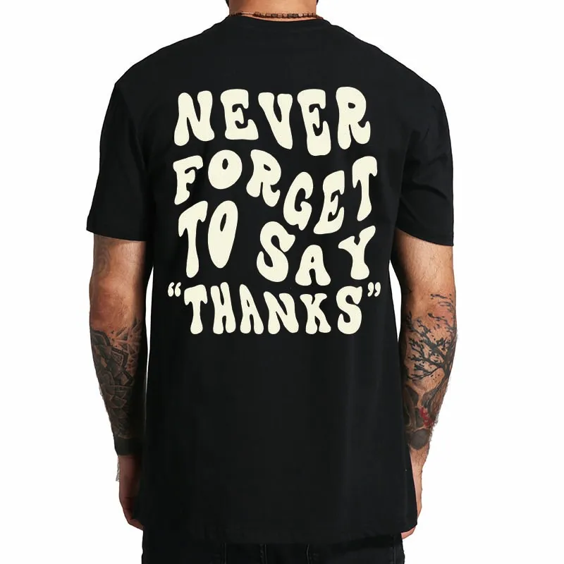 Adult tee top Never Forget To Say T Shirt Funny Saying Humor Slogan Short Sleeve  Cotton Unisex Casual Oversized Tshirts