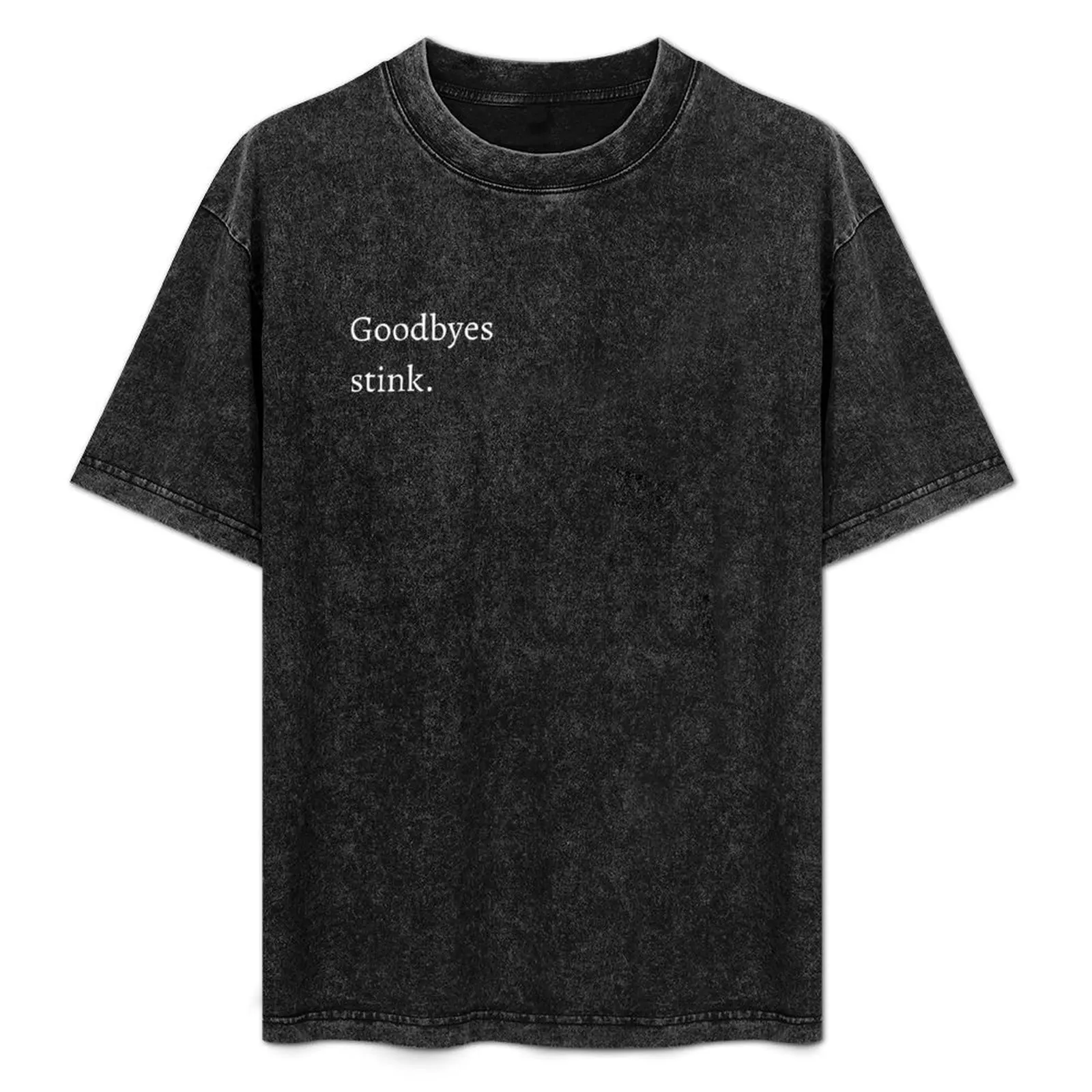 

Goodbyes stink, Michaels shirt idea. T-Shirt oversize t-shirts man Man t-shirt basketball graphic tees funny t shirts men