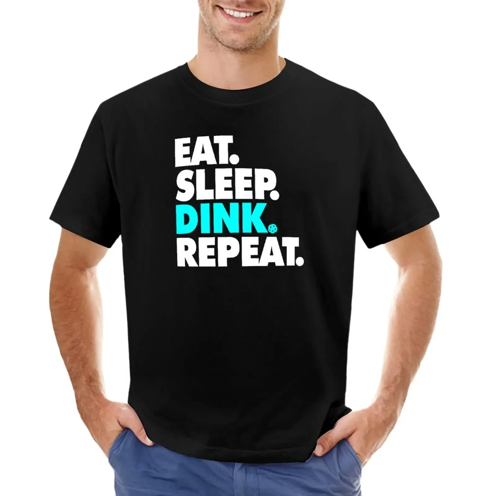 Eat Sleep Dink Repeat - Pickleball, Dink, Eat, Sleep, Repeat T-Shirt customs design your own Aesthetic clothing men clothing