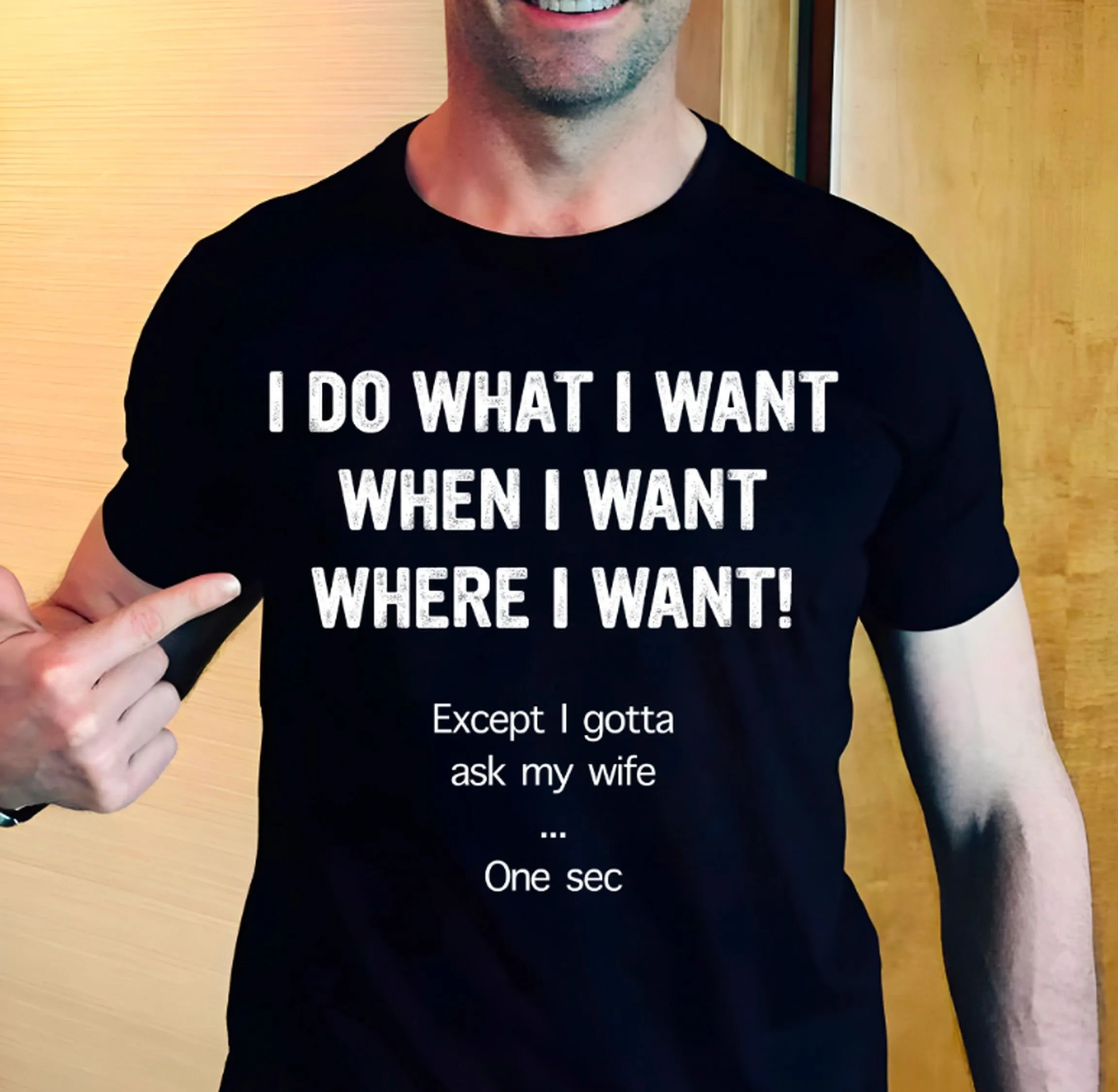 I Do What Want When Where Except Gotta Ask My Wife Funny T Shirt For Husband From Him