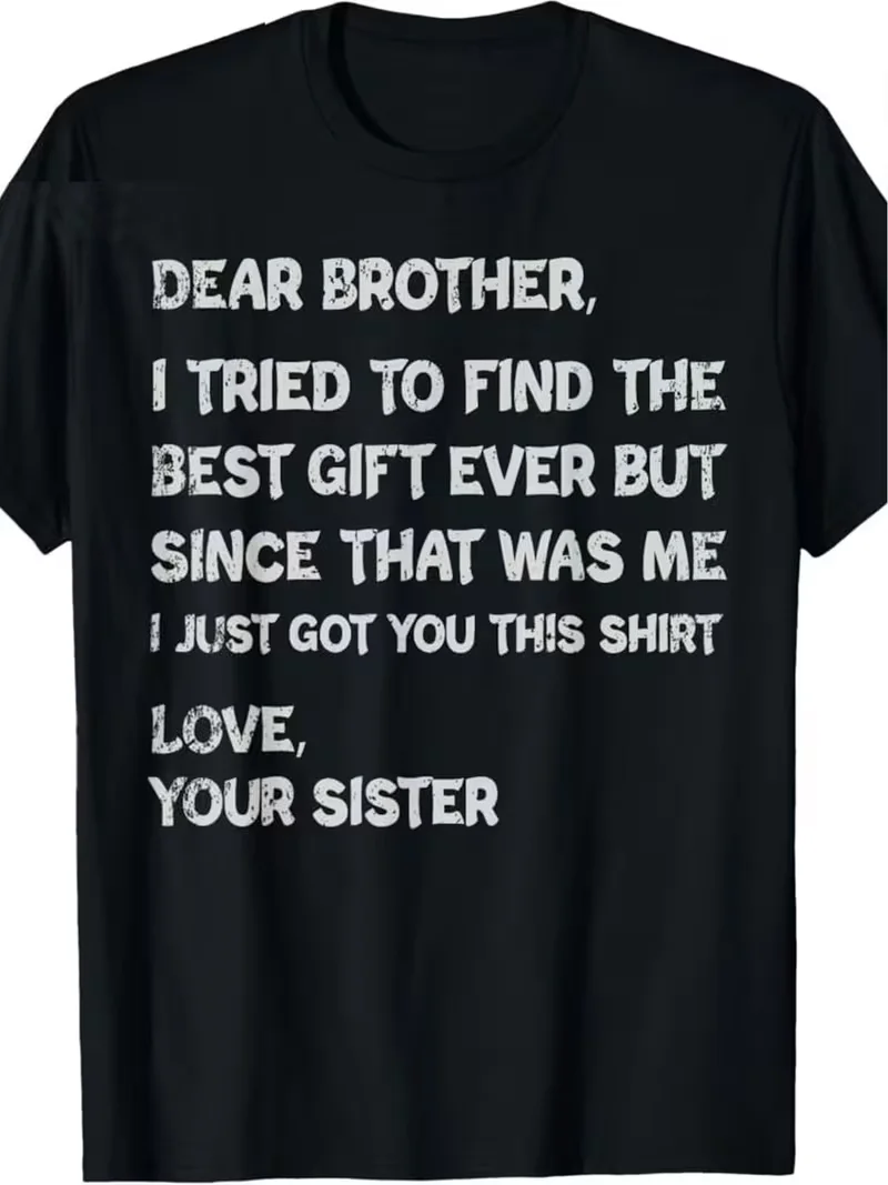 تي شيرت هدية عيد الأب المضحك للرجال والنساء لأخيه عزيزي للأخ الذي تجد أفضل هدية على الإطلاق رسالة حب الأخوة