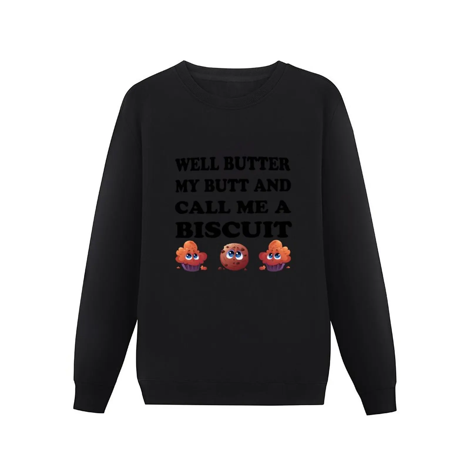 Well Butter My Butt and Call Me A Biscuit Pullover Hoodie men clothing mens clothes fashion men autumn sweatshirt