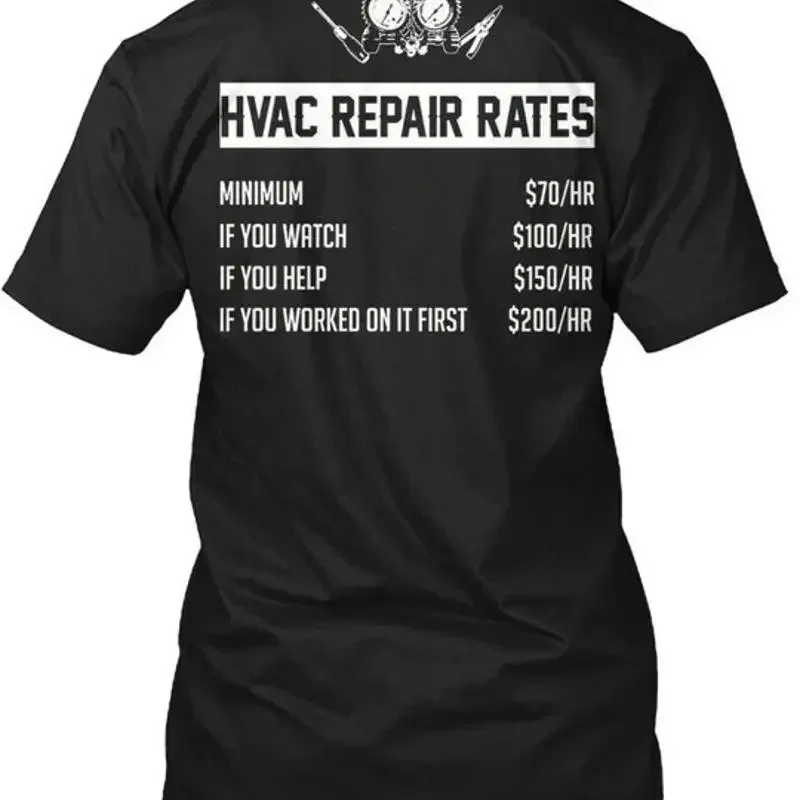 Hvac Tech Repair Rates Minimum 70hr If You Watch T Shirt Made in USA S to 5XL