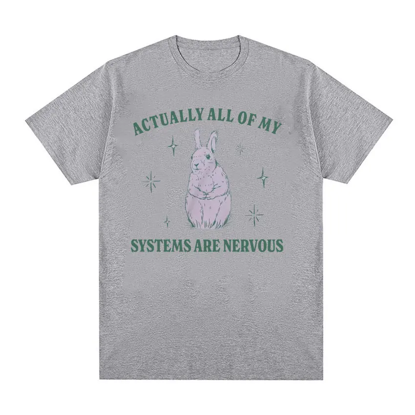 Actually All of My Systems Are Nervous Funny Mental Health T Shirt for Men Women Vintage Fashion 100% Cotton Meme T-shirts Tops