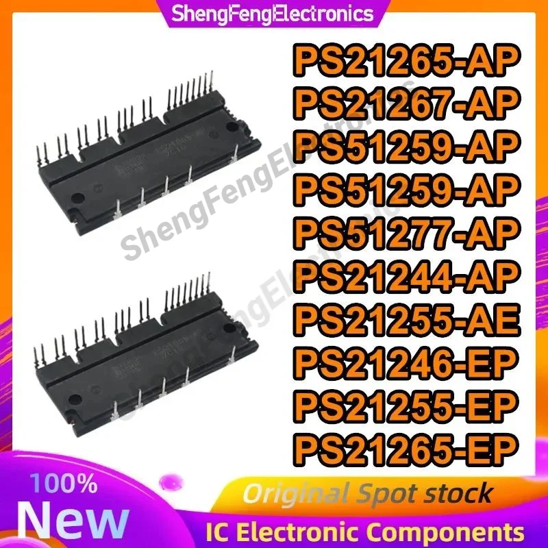 

Новые оригинальные PS21265-AP, PS21267-AP, PS51259-AP, PS51277-AP, PS21244-AP, PS21255-AE, PS21246-EP, PS21255-EP, PS21265-EP