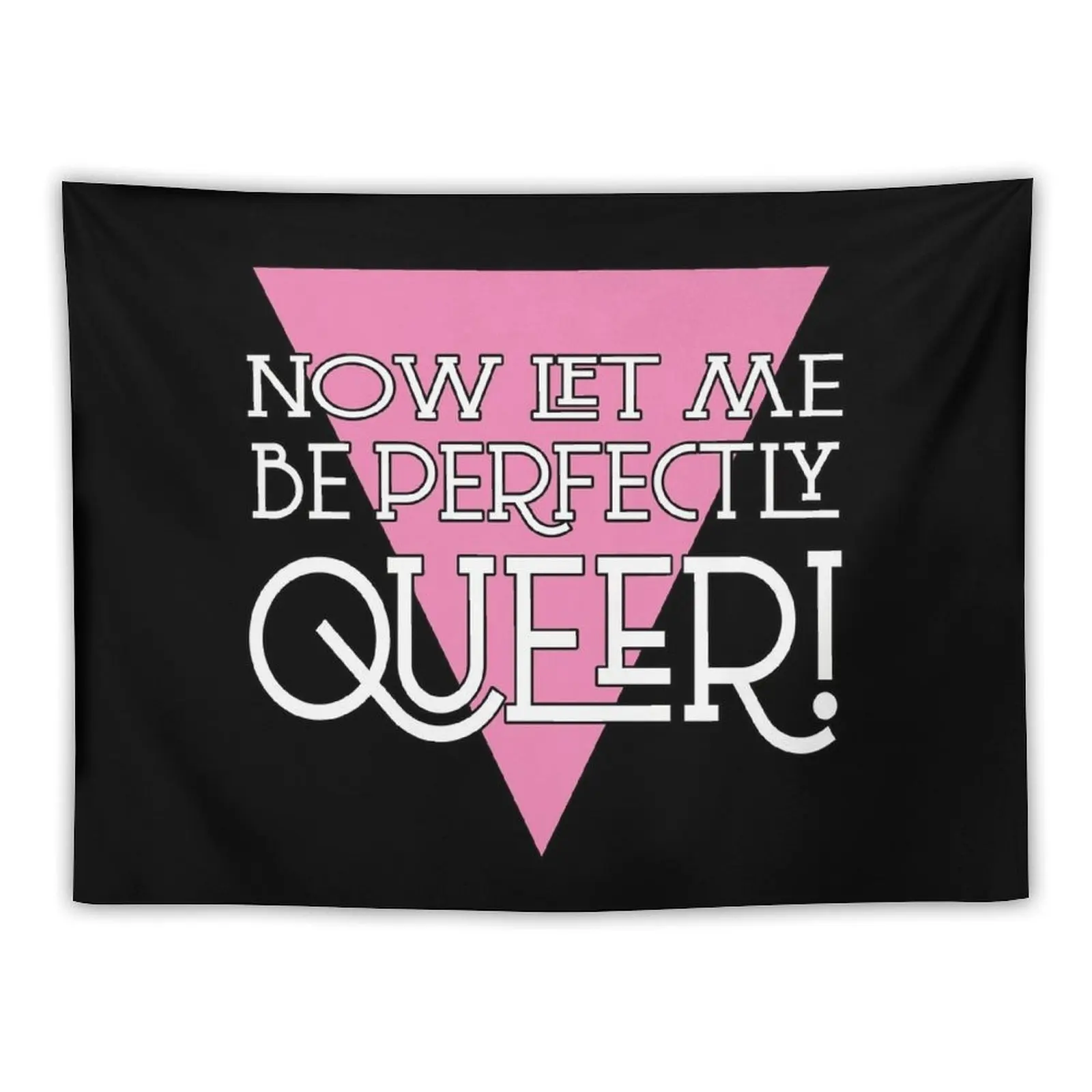 

Now Let Me Be Perfectly Queer Design Tapestry Custom Wall Hangings Decoration Christmas Decoration Decoration Room Tapestry