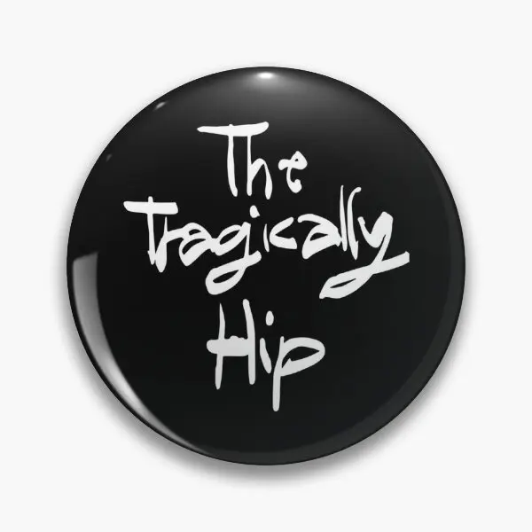 The Tragically Hip  Soft Button Pin Badge Hat Lapel Pin Brooch Funny Creative Lover Cute Collar Clothes Fashion Jewelry Decor