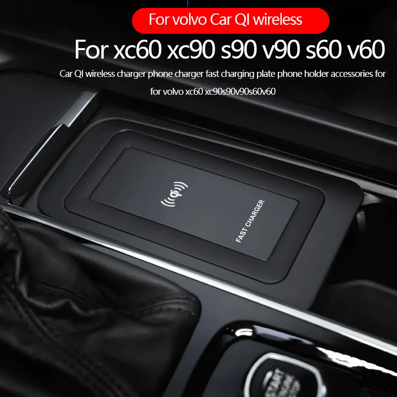 Car wireless charger phone charger fast charging plate phone holder accessories For VOLVO XC60 XC90 S90 V90CC S60 V60