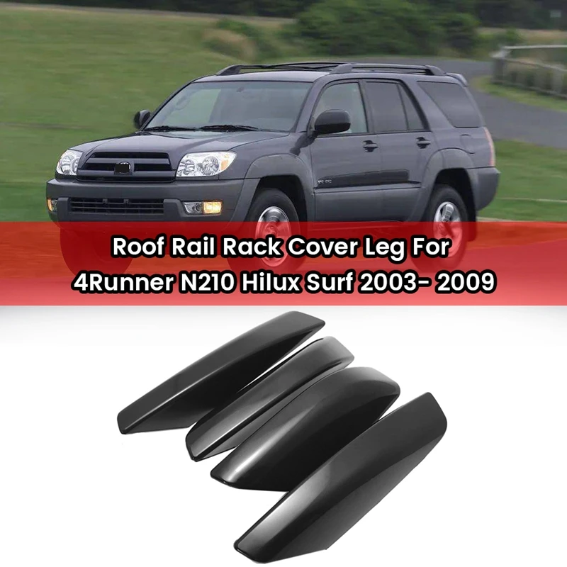 4Pcs/Set Black Car Roof Rail Rack Cover LEG For Toyota 4Runner N210 Hilux Surf 2003- 2009 Replace Shell Cover