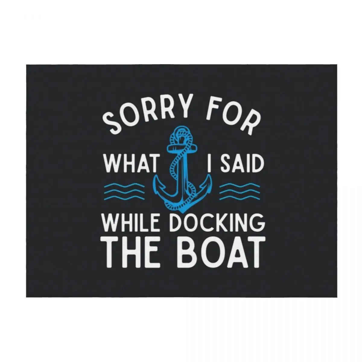 Sorry for what I said while docking the boat hilarious sailing boating lover gifts Throw Blanket Softest Moving Blankets