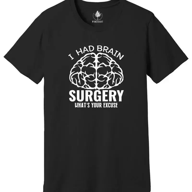 I Had Brain Surgery Shirt, What's Your Excuse, Brain Tumor T-Shirt, Brain Cancer
