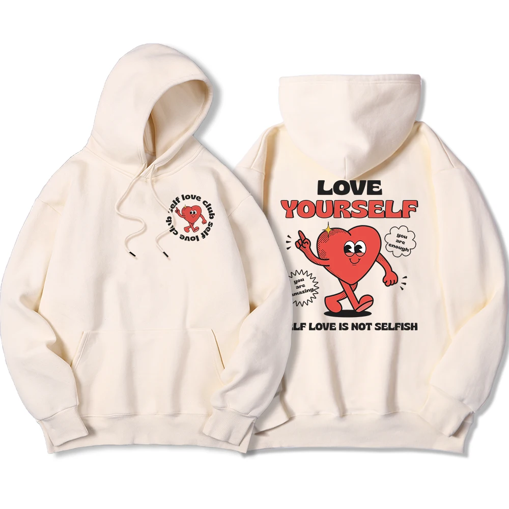 Self Love Is Not Selffish,Love Ourself Men Hoodie Fashion Loose Soft Hoody Loose Casual Hoody Autumn Oversizefemale Clothing