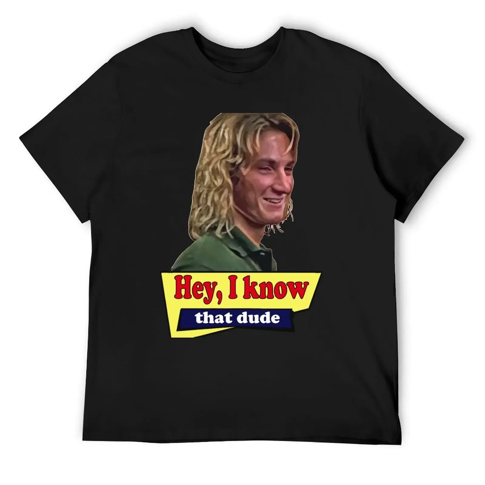 FAST TIMES AT RIDGEMONT HIGH - Hey, I know that dude T-Shirt Short sleeve tee Aesthetic clothing plain black t shirts men