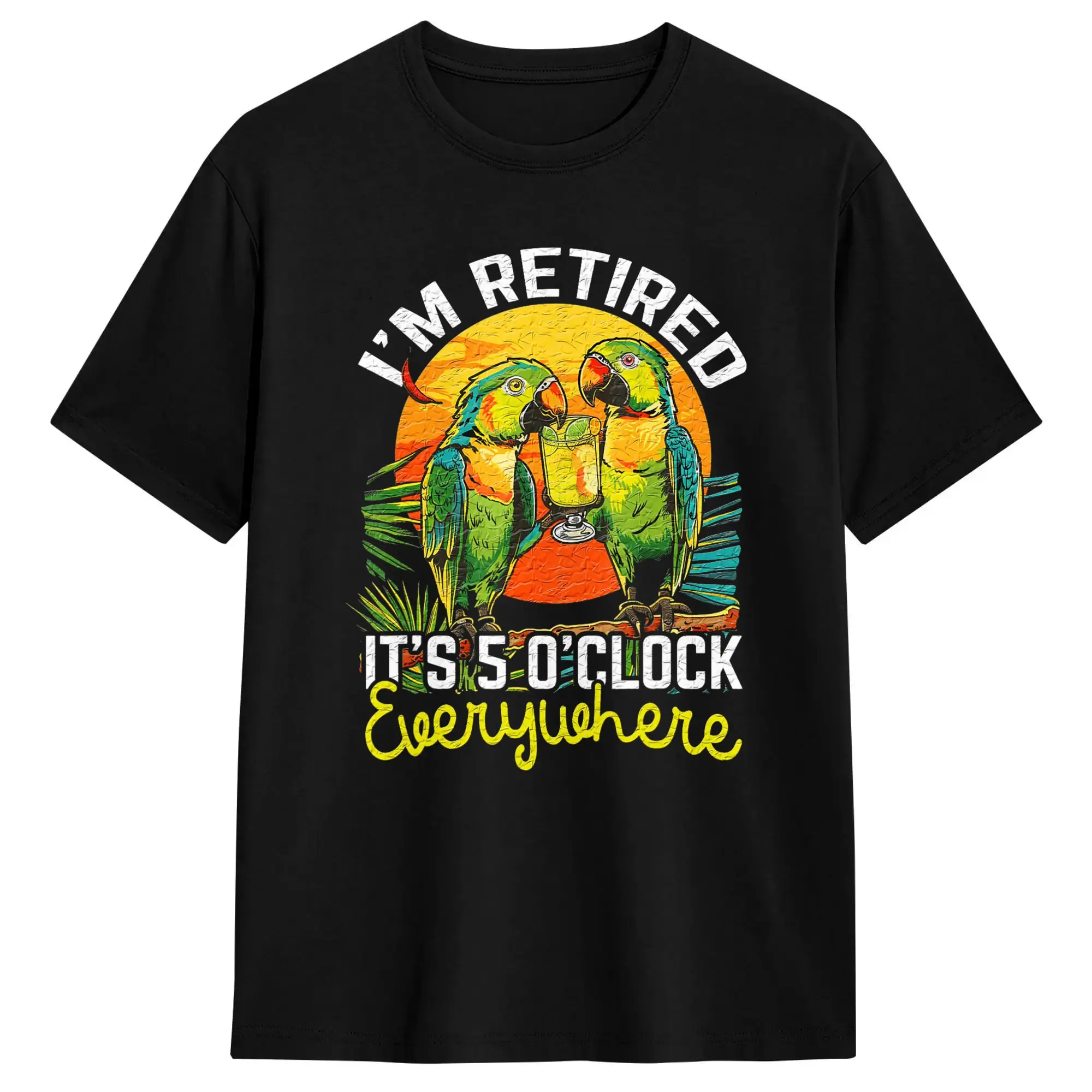 I‘m Retired  It’s 5 o‘clock Everywhere T-Shirt Summer  Pure Cotton T Shirts For Mens Harajuku Pattern Tshirt Short Sleeve Tees