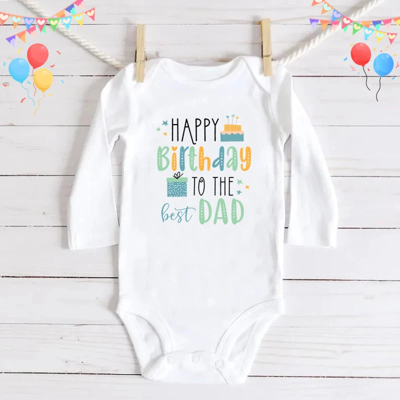 Happy Birthday To The Best Dad Newborn Baby Long Sleeve Bodysuit Cotton Boys Girls Infant Clothes Ropa Daddy Birthday Present