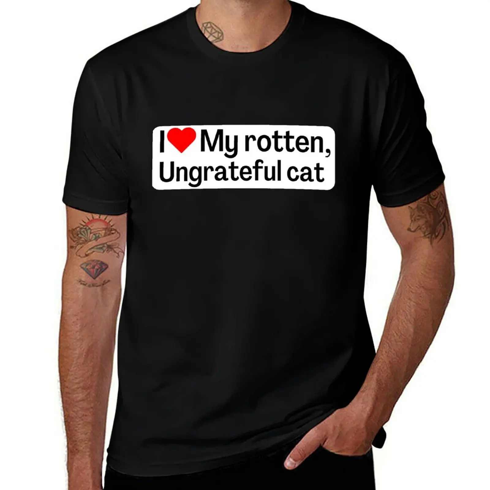 

I Love My Rotten, Ungrateful Cat! Cute Funny Meme Bumper Sticker Car Decal For Vehicle T-Shirt graphic t shirts for man T-Shirt