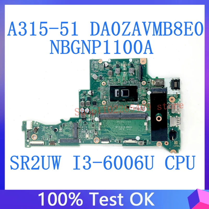 

DA0ZAVMB8E0 High Quality Mainboard For Acer Aspire Laptop Motherboard A315 A315-51 NBGNP1100A With SR2UW i3-6006U CPU 100% Teste