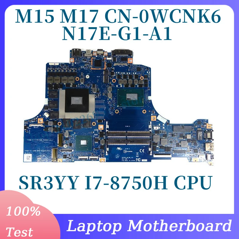 

CN-0WCNK6 0WCNK6 WCNK6 With SR3YY I7-8750H CPU Mainboard For Dell M15 M17 Laptop Motherboard N17E-G1-A1 100% Full Tested Good