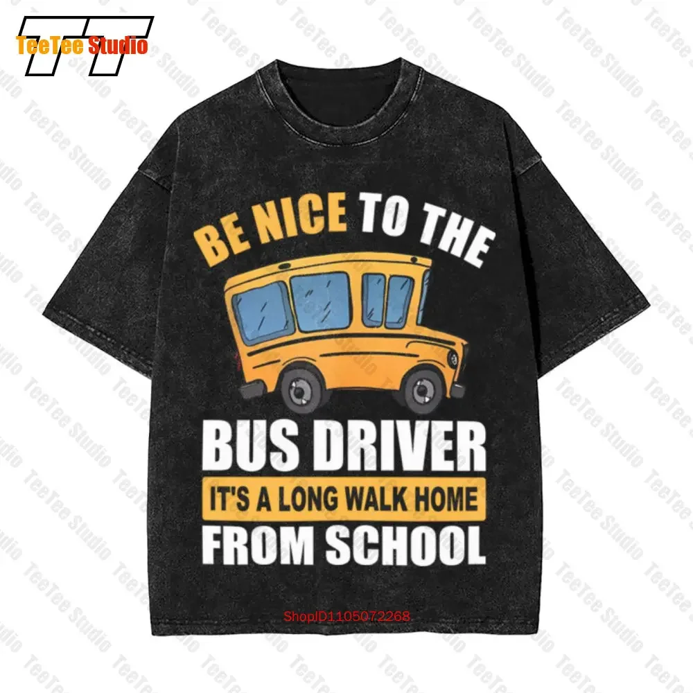 Be Nice To The Bus Driver It S A Long Walk Home From School Vintage Oversized T-Shirt Tee RSU8